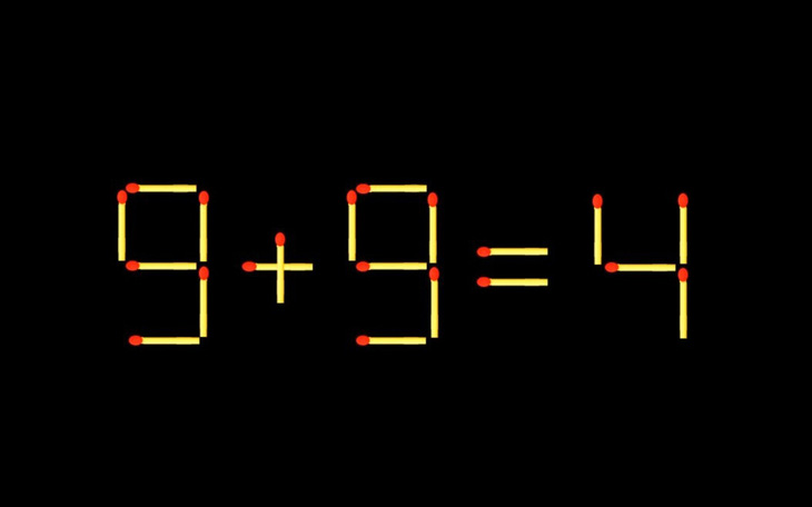 Thử tài IQ: Di chuyển một que diêm để 9+9=4 thành phép tính đúng