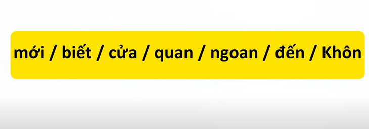 Thử tài tiếng Việt: Sắp xếp các từ sau thành câu có nghĩa (P78)- Ảnh 1.
