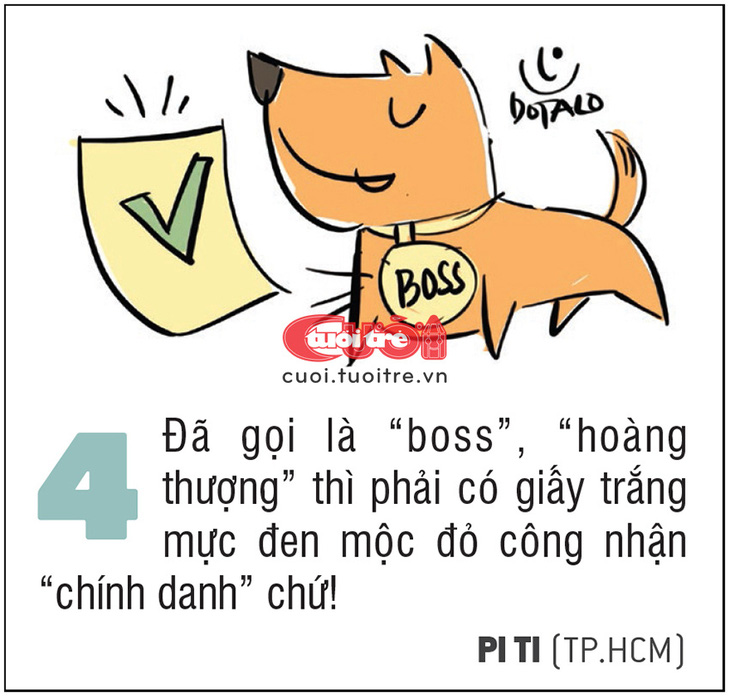 Đã gọi là “boss”, “hoàng thượng” thì phải có giấy trắng mực đen mộc đỏ công nhận “chính danh” chứ! Pi Ti (TP.HCM)