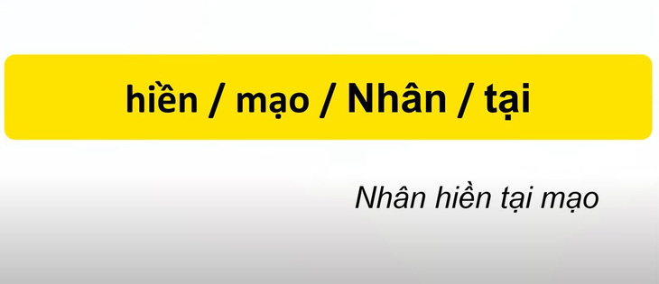 Thử tài tiếng Việt: Sắp xếp các từ sau thành câu có nghĩa (P55)- Ảnh 2.