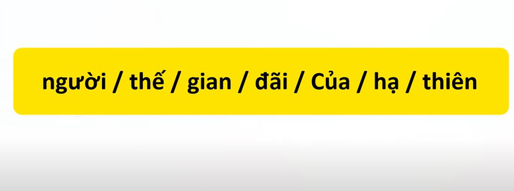Thử tài tiếng Việt: Sắp xếp các từ sau thành câu có nghĩa (P80)- Ảnh 3.