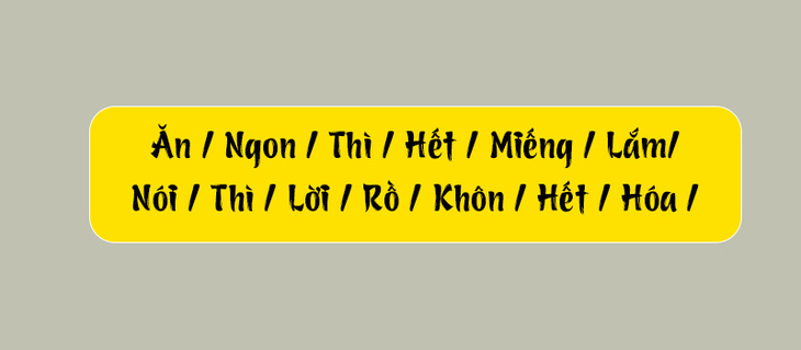 Thử tài tiếng Việt: Sắp xếp các từ sau thành câu có nghĩa (P91)- Ảnh 3.