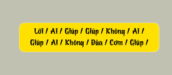 Thử tài tiếng Việt: Sắp xếp các từ sau thành câu có nghĩa (P92)- Ảnh 3.