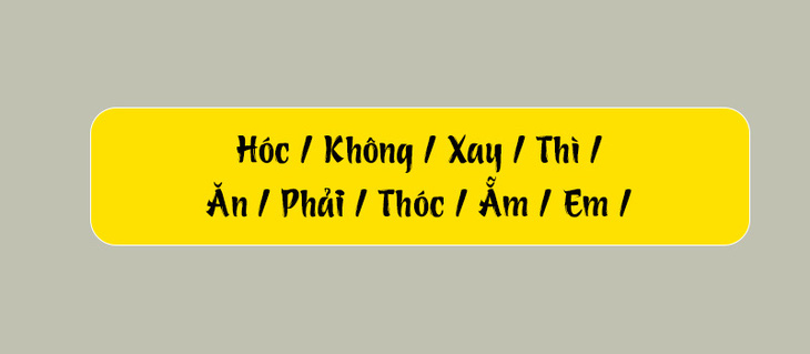 Thử tài tiếng Việt: Sắp xếp các từ sau thành câu có nghĩa (P96)- Ảnh 3.