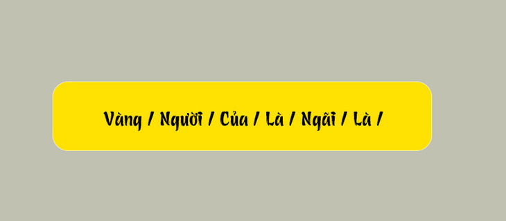 Thử tài tiếng Việt: Sắp xếp các từ sau thành câu có nghĩa (P98)- Ảnh 3.