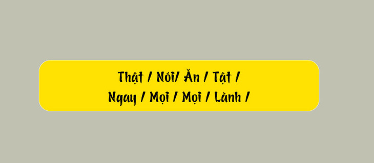 Thử tài tiếng Việt: Sắp xếp các từ sau thành câu có nghĩa (P103)- Ảnh 1.
