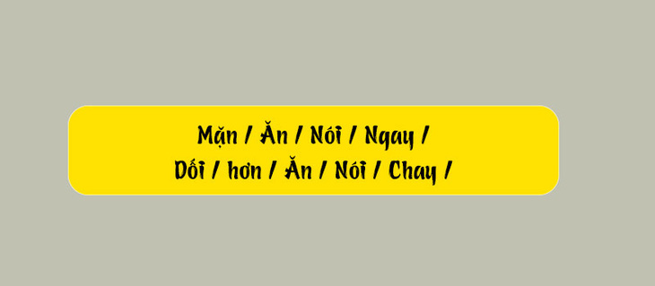 Thử tài tiếng Việt: Sắp xếp các từ sau thành câu có nghĩa (P103)- Ảnh 3.