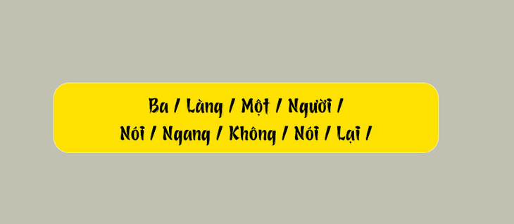 Thử tài tiếng Việt: Sắp xếp các từ sau thành câu có nghĩa (P104)- Ảnh 1.