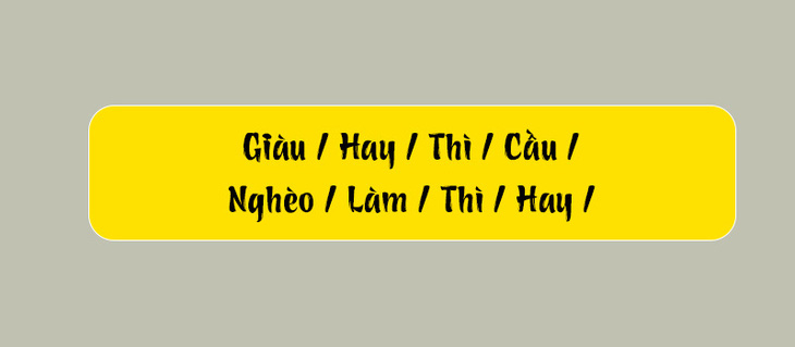 Thử tài tiếng Việt: Sắp xếp các từ sau thành câu có nghĩa (P107)- Ảnh 1.