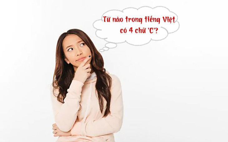 Câu đố hack não: Từ nào trong tiếng Việt có 4 chữ 