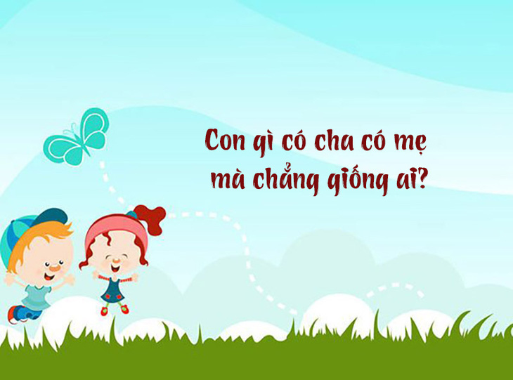 Con gì có cha có mẹ mà chẳng giống ai?- Ảnh 1.