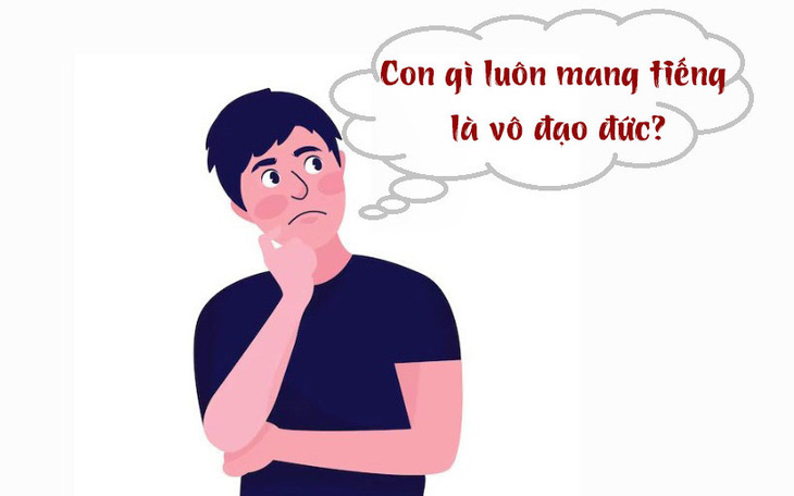 Con gì luôn mang tiếng là vô đạo đức?