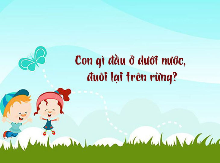 Con gì đầu ở dưới nước, đuôi lại trên rừng?- Ảnh 1.