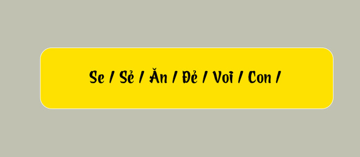 Thử tài tiếng Việt: Sắp xếp các từ sau thành câu có nghĩa (P108)- Ảnh 3.