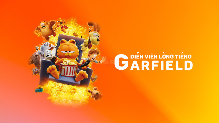 Bật mí dàn diễn viên lồng tiếng Việt cho phim hoạt hình Garfield- Ảnh 1.