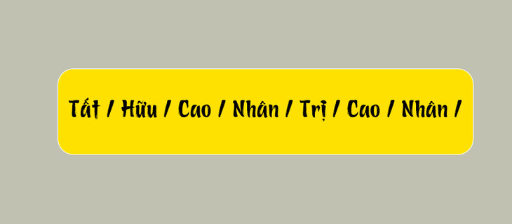 Thử tài tiếng Việt: Sắp xếp các từ sau thành câu có nghĩa (P110)- Ảnh 1.