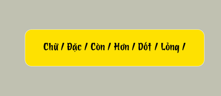 Thử tài tiếng Việt: Sắp xếp các từ sau thành câu có nghĩa (P110)- Ảnh 3.