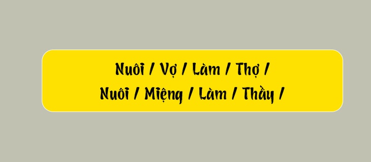Thử tài tiếng Việt: Sắp xếp các từ sau thành câu có nghĩa (P112)- Ảnh 3.
