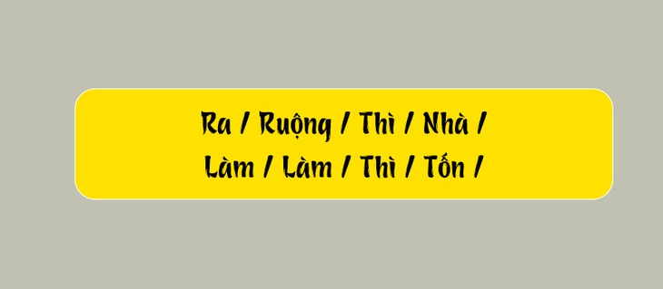 Thử tài tiếng Việt: Sắp xếp các từ sau thành câu có nghĩa (P113)- Ảnh 3.