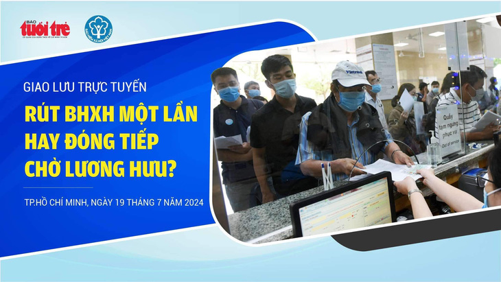 Rút bảo hiểm xã hội một lần hay đóng tiếp chờ lương hưu có lợi hơn theo quy định mới?- Ảnh 1.