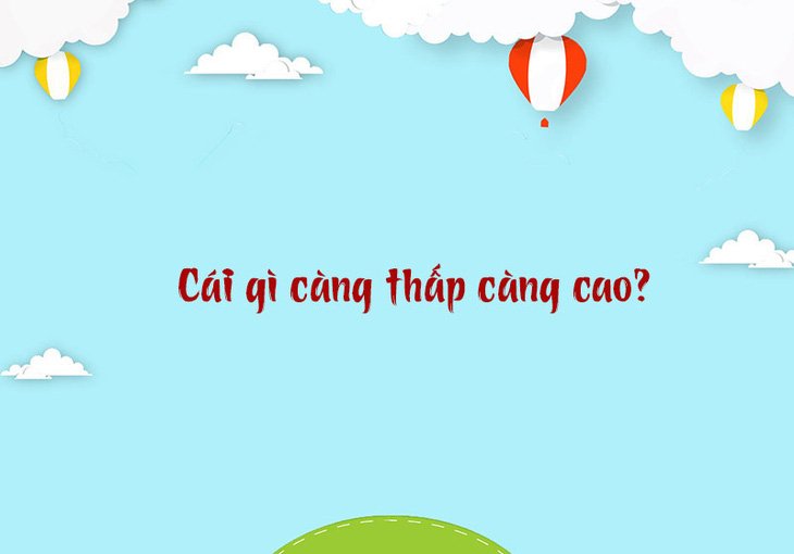 Cái gì càng đắp càng nhỏ?- Ảnh 3.