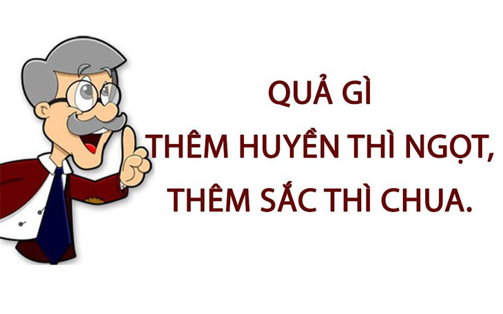 Quả gì thêm huyền thì ngọt, thêm sắc thì chua?