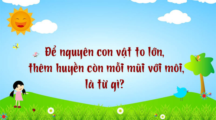 Con gì để nguyên kêu bằng mồm, thêm sắc kêu bằng cánh?- Ảnh 3.