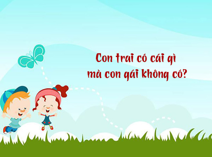 Con trai có cái gì mà con gái không có?- Ảnh 1.