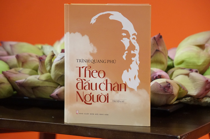 Theo dấu chân Người - cuốn truyện ký về Bác Hồ từ một nhà văn từng làm tình báo an ninh - Ảnh 2.