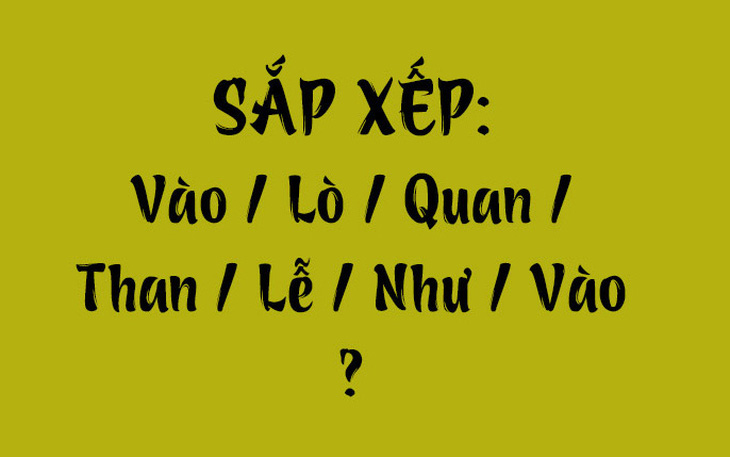 Thử tài tiếng Việt: Sắp xếp các từ sau thành câu có nghĩa (P128) - Ảnh 5.