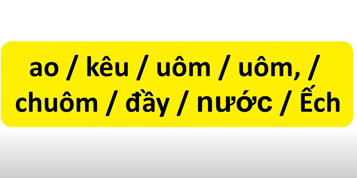 Thử tài tiếng Việt: Sắp xếp các từ sau thành câu có nghĩa (P132) - Ảnh 2.