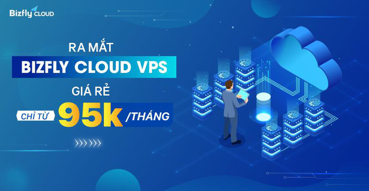 Ra mắt Bizfly Cloud VPS giúp doanh nghiệp tiết kiệm chi phí sử dụng máy chủ