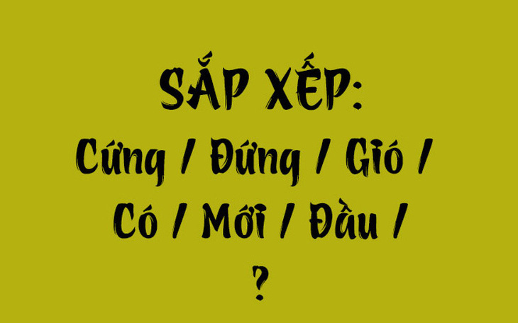 Thử tài tiếng Việt: Sắp xếp các từ sau thành câu có nghĩa (P140) - Ảnh 4.