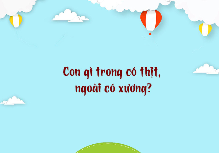 Con gì trong có thịt, ngoài có xương? - Ảnh 1.