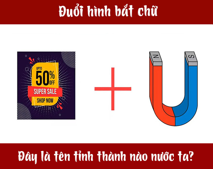 Đuổi hình bắt chữ: Đây là tên tỉnh thành nào nước ta? (P4) - Ảnh 1.