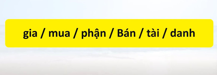 Thử tài tiếng Việt: Sắp xếp các từ sau thành câu có nghĩa (P141) - Ảnh 1.