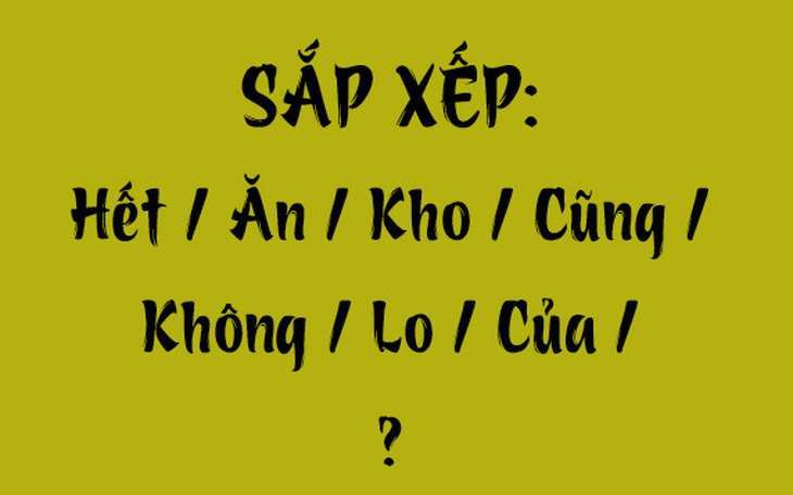 Thử tài tiếng Việt: Sắp xếp các từ sau thành câu có nghĩa (P124) - Ảnh 5.