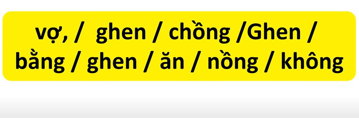 Thử tài tiếng Việt: Sắp xếp các từ sau thành câu có nghĩa (P126) - Ảnh 2.