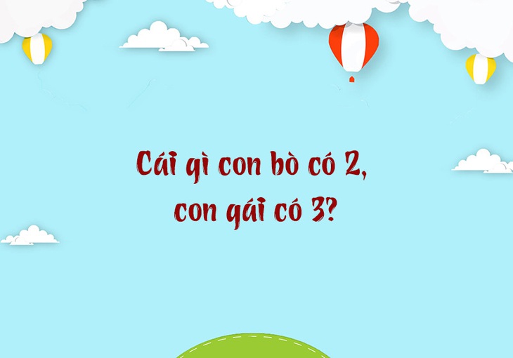Cái gì con bò có 2, con gái có 3? - Ảnh 1.