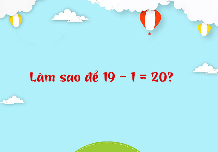 Làm sao để 19 - 1 = 20? - Ảnh 1.