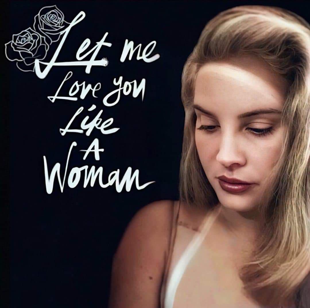 Bìa ca khúc 'Let Me Love You Like A Woman' mà nữ ca sĩ Lana Del Rey mới phát hành