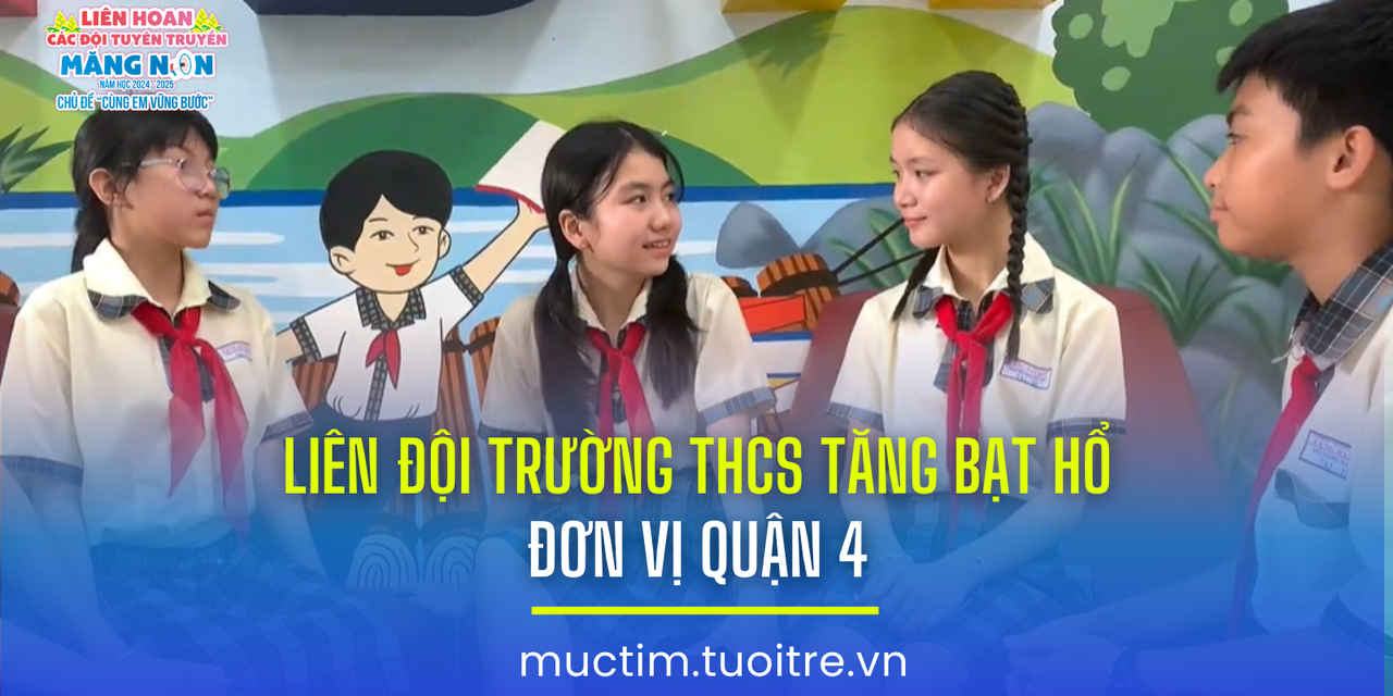 Liên hoan các đội tuyên truyền măng non: Liên đội Trường THCS Tăng Bạt Hổ (quận 4)