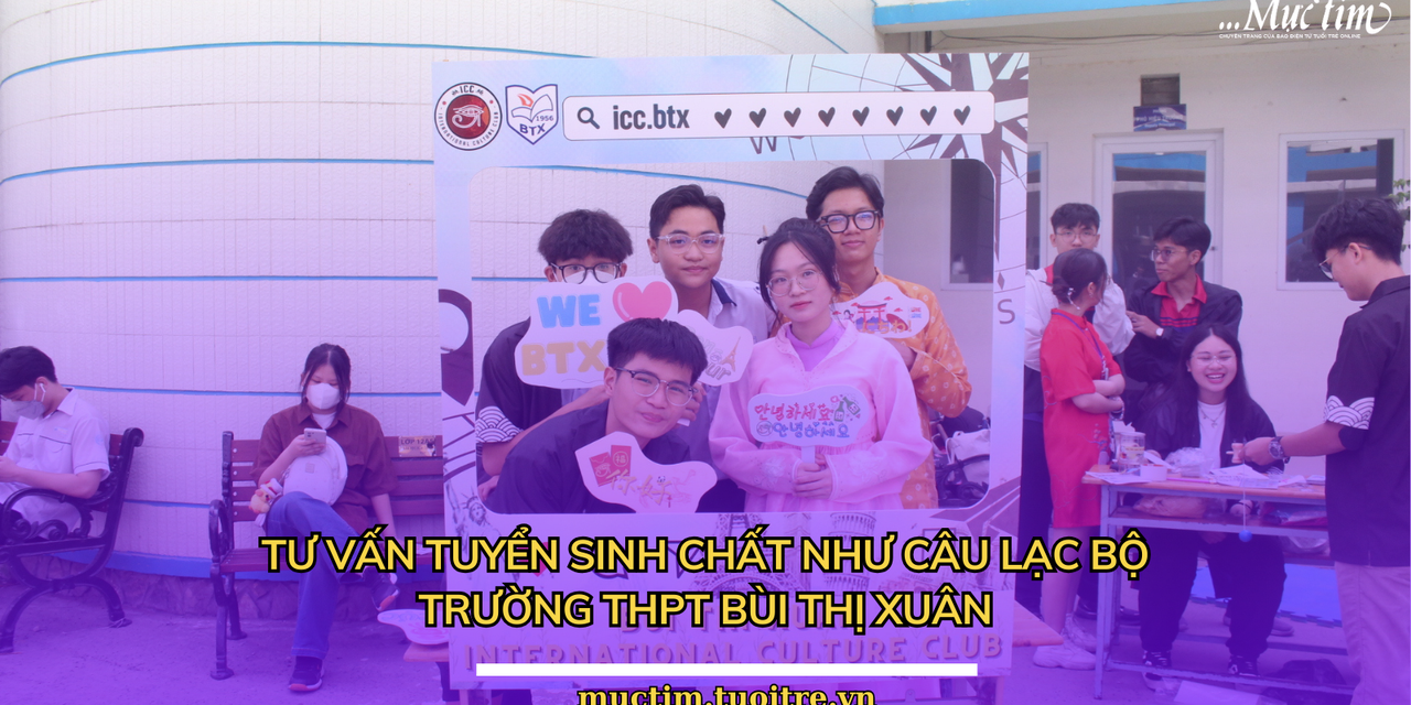 Tư vấn tuyển sinh lớp 10 chất như câu lạc bộ Trường THPT Bùi Thị Xuân