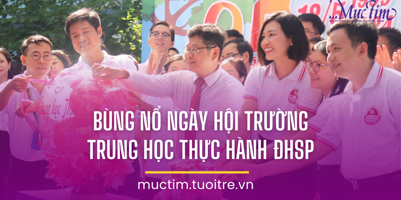 Bùng nổ cùng ngày hội Trường Trung học Thực hành Đại học Sư phạm TP.HCM