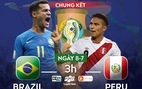 Lịch trực tiếp chung kết Copa America 2019: Brazil đối đầu Peru