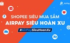 Người dùng AirPay bắt ngay cơ hội săn deal 1K cùng voucher giảm 100K trên Shopee, duy nhất ngày 11-11