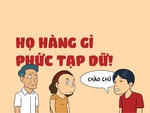 Về quê ăn Tết mới thấy quan hệ họ hàng rối như canh hẹ