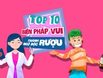 10 biện pháp vui để tránh ngộ độc rượu