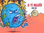 Hôm nay Trái đất đạt 8 tỉ người rồi đó!