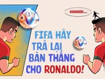 FIFA hãy trả lại bàn thắng cho Ronaldo!